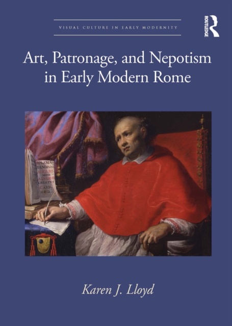 Art, Patronage, and Nepotism in Early Modern Rome, EPUB eBook