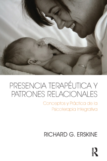Presencia Terapeutica y Patrones Relacionales : Conceptos y Practica de la Psicoterapia Integrativa, PDF eBook
