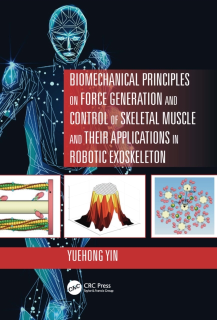 Biomechanical Principles on Force Generation and Control of Skeletal Muscle and their Applications in Robotic Exoskeleton, PDF eBook