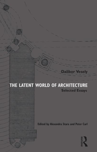 The Latent World of Architecture : Selected Essays, PDF eBook