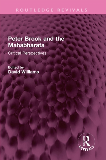 Peter Brook and the Mahabharata : Critical Perspectives, PDF eBook