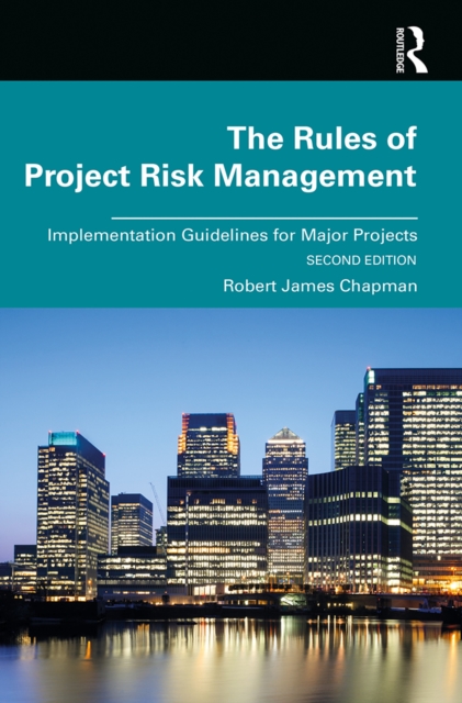 The Rules of Project Risk Management : Implementation Guidelines for Major Projects, EPUB eBook