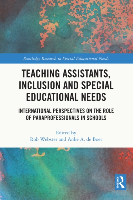 Teaching Assistants, Inclusion and Special Educational Needs : International Perspectives on the Role of Paraprofessionals in Schools, PDF eBook