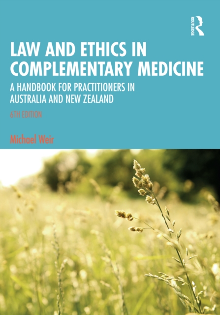 Law and Ethics in Complementary Medicine : A Handbook for Practitioners in Australia and New Zealand, EPUB eBook