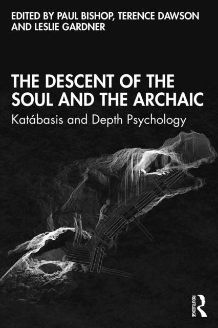 The Descent of the Soul and the Archaic : Katabasis and Depth Psychology, PDF eBook