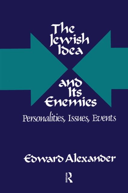 The Jewish Idea and Its Enemies : Personalities, Issues, Events, PDF eBook