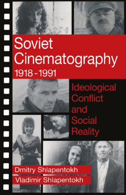Soviet Cinematography, 1918-1991 : Ideological Conflict and Social Reality, EPUB eBook