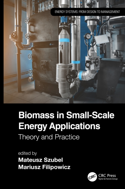 Biomass in Small-Scale Energy Applications : Theory and Practice, PDF eBook