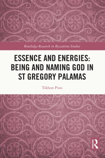 Essence and Energies: Being and Naming God in St Gregory Palamas, EPUB eBook