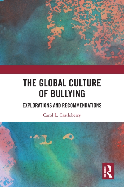 The Global Culture of Bullying : Explorations and Recommendations, PDF eBook