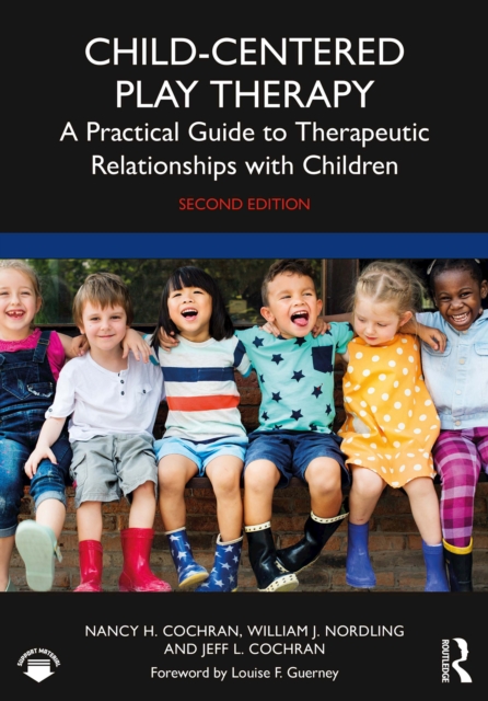 Child-Centered Play Therapy : A Practical Guide to Therapeutic Relationships with Children, PDF eBook