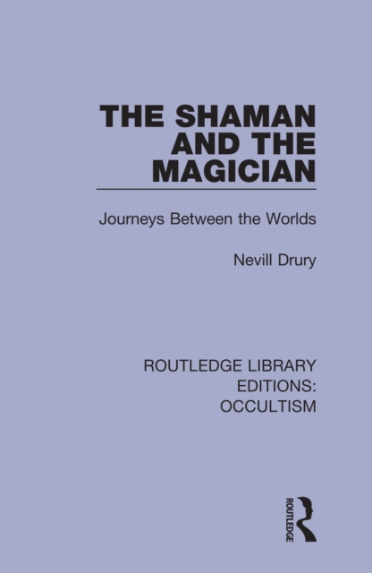 The Shaman and the Magician : Journeys Between the Worlds, PDF eBook