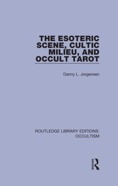 The Esoteric Scene, Cultic Milieu, and Occult Tarot, PDF eBook