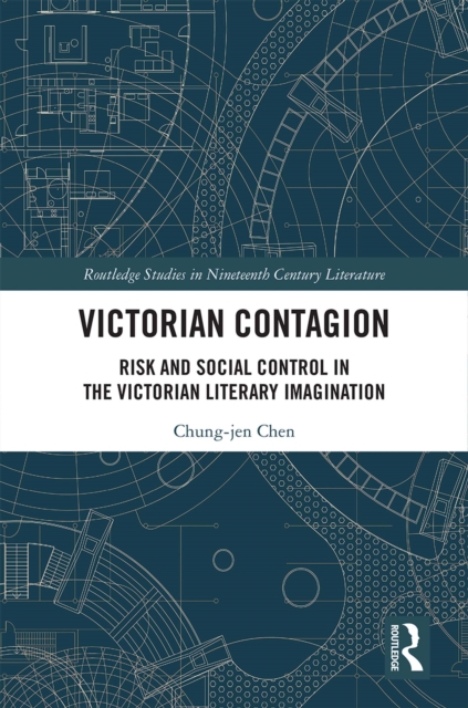 Victorian Contagion : Risk and Social Control in the Victorian Literary Imagination, PDF eBook