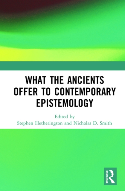 What the Ancients Offer to Contemporary Epistemology, PDF eBook