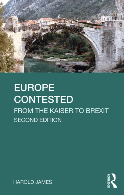 Europe Contested : From the Kaiser to Brexit, EPUB eBook