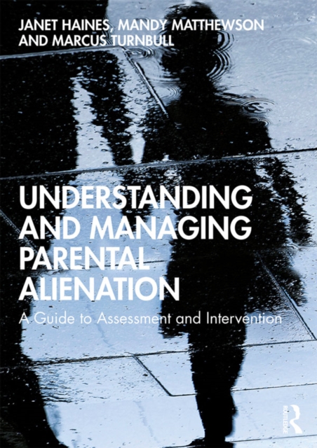 Understanding and Managing Parental Alienation : A Guide to Assessment and Intervention, PDF eBook
