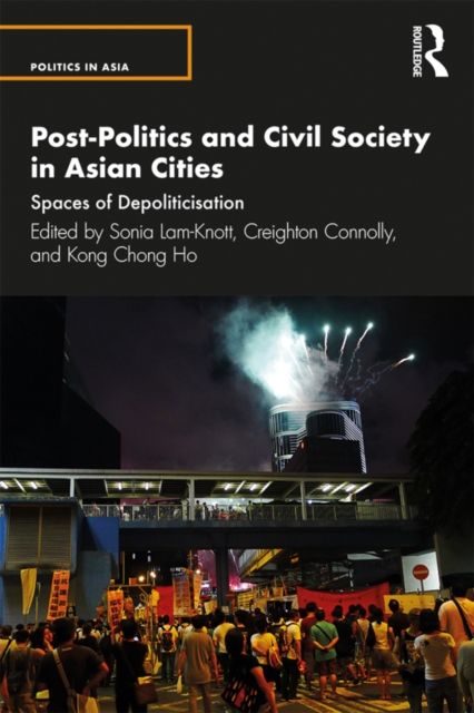Post-Politics and Civil Society in Asian Cities : Spaces of Depoliticisation, PDF eBook