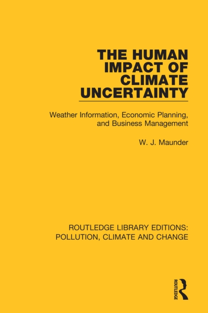 The Human Impact of Climate Uncertainty : Weather Information, Economic Planning, and Business Management, PDF eBook