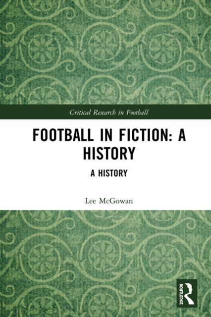 Football in Fiction : A History, PDF eBook