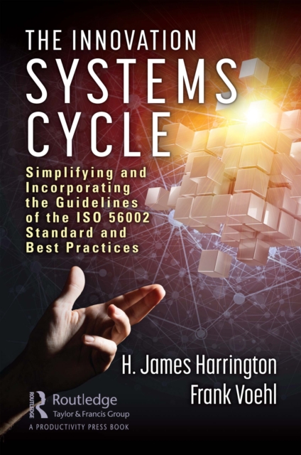 The Innovation Systems Cycle : Simplifying and Incorporating the Guidelines of the ISO 56002 Standard and Best Practices, EPUB eBook