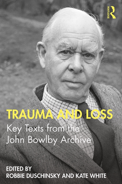 Trauma and Loss : Key Texts from the John Bowlby Archive, EPUB eBook