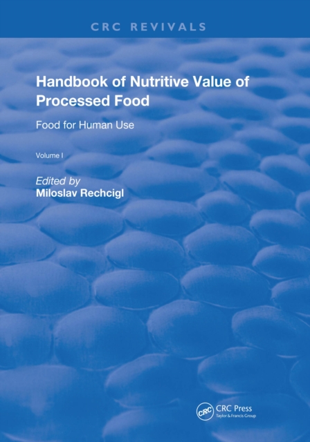 Handbook of Nutritive Value of Processed Food : Volume 1: Food for Human Use, PDF eBook