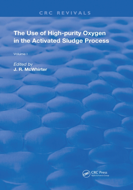The Use of High-purity Oxygen in the Activated Sludge Process : Volume 1, PDF eBook