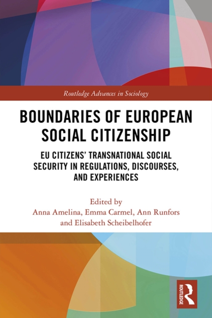 Boundaries of European Social Citizenship : EU Citizens’ Transnational Social Security in Regulations, Discourses and Experiences, PDF eBook