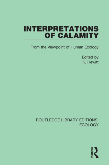 Interpretations of Calamity : From the Viewpoint of Human Ecology, PDF eBook