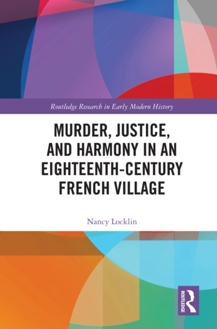 Murder, Justice, and Harmony in an Eighteenth-Century French Village, EPUB eBook