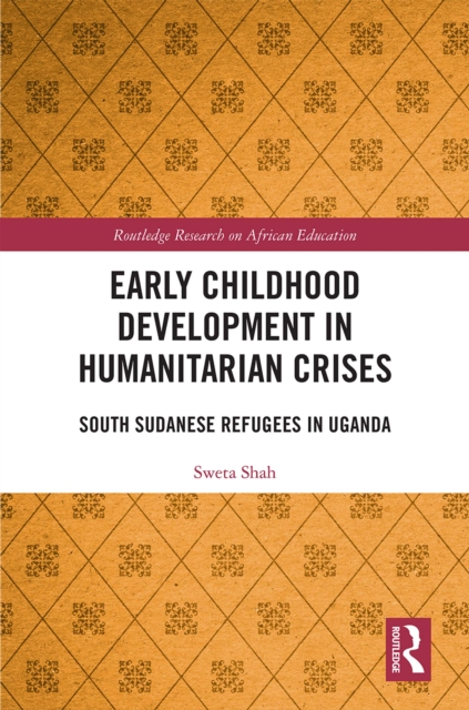 Early Childhood Development in Humanitarian Crises : South Sudanese Refugees in Uganda, EPUB eBook