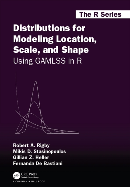 Distributions for Modeling Location, Scale, and Shape : Using GAMLSS in R, EPUB eBook