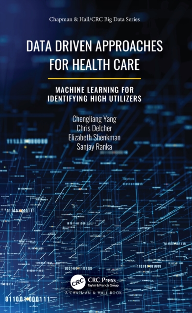 Data Driven Approaches for Healthcare : Machine learning for Identifying High Utilizers, EPUB eBook