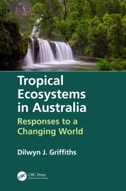 Tropical Ecosystems in Australia : Responses to a Changing World, PDF eBook