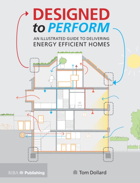 Designed to Perform : An Illustrated Guide to Providing Energy Efficient Homes, PDF eBook