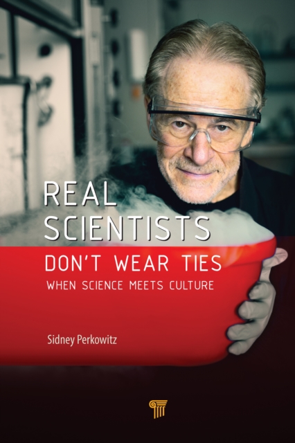 Real Scientists Don't Wear Ties : When Science Meets Culture, PDF eBook