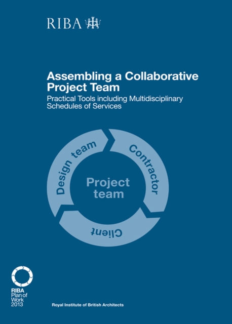 Assembling a Collaborative Project Team : Practical tools including Multidisciplinary Schedules of Services, PDF eBook