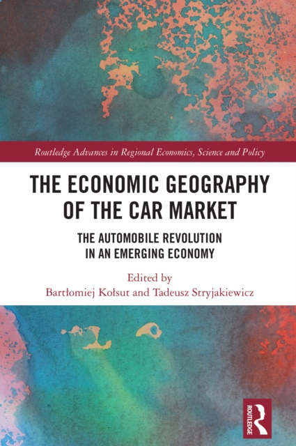 The Economic Geography of the Car Market : The Automobile Revolution in an Emerging Economy, PDF eBook