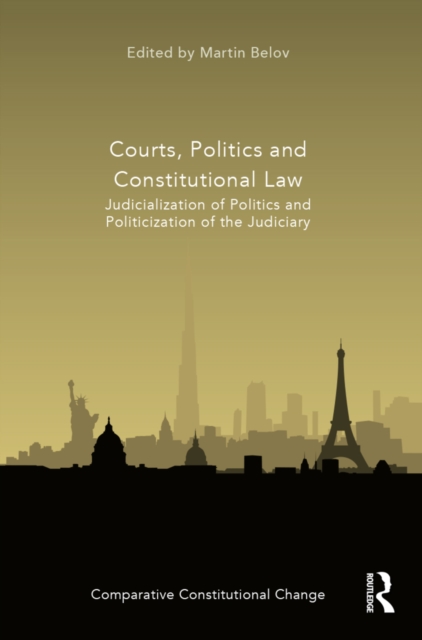 Courts, Politics and Constitutional Law : Judicialization of Politics and Politicization of the Judiciary, EPUB eBook