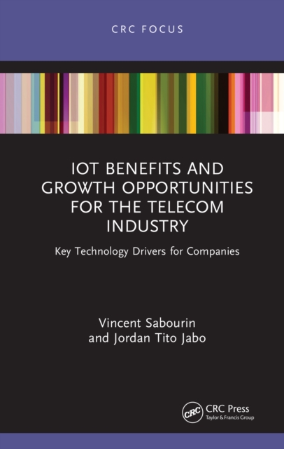 IoT Benefits and Growth Opportunities for the Telecom Industry : Key Technology Drivers for Companies, EPUB eBook