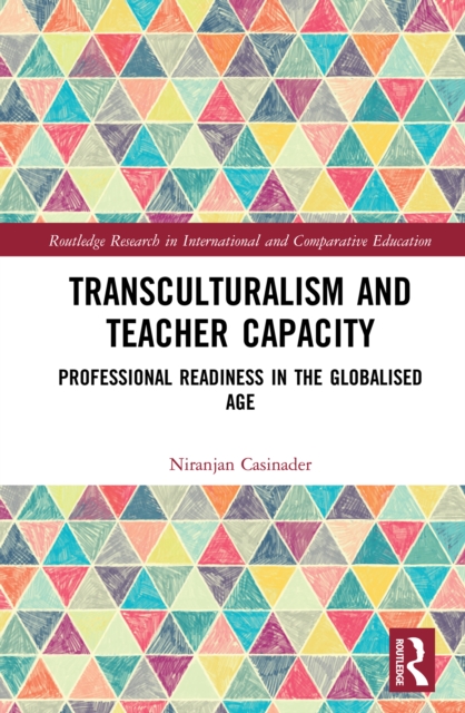 Transculturalism and Teacher Capacity : Professional Readiness in the Globalised Age, PDF eBook