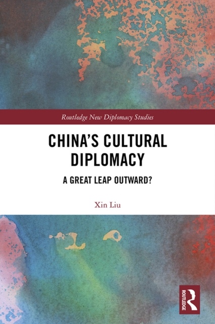 China's Cultural Diplomacy : A Great Leap Outward?, PDF eBook