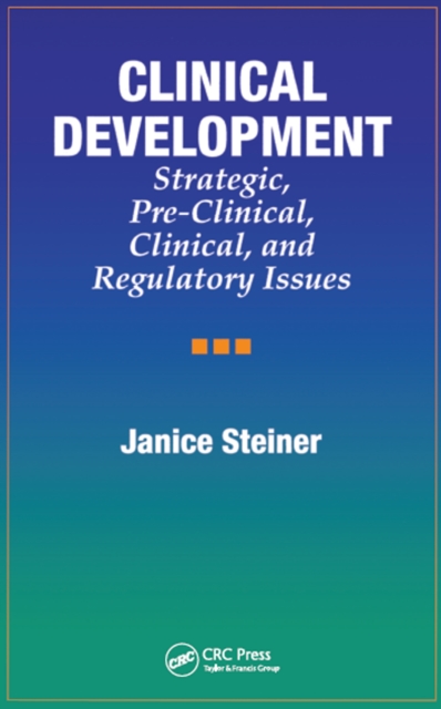 Clinical Development : Strategic, Pre-Clinical, and Regulatory Issues, PDF eBook