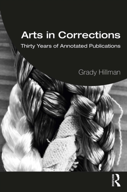 Arts in Corrections : Thirty Years of Annotated Publications, PDF eBook