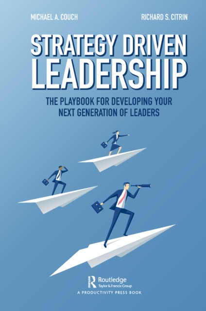 Strategy-Driven Leadership : The Playbook for Developing Your Next Generation of Leaders, PDF eBook
