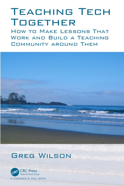 Teaching Tech Together : How to Make Your Lessons Work and Build a Teaching Community around Them, PDF eBook