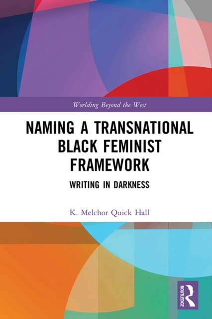 Naming a Transnational Black Feminist Framework : Writing in Darkness, PDF eBook