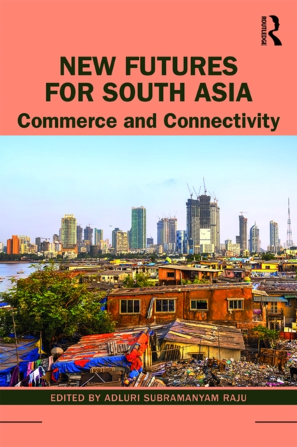 New Futures for South Asia : Commerce and Connectivity, PDF eBook