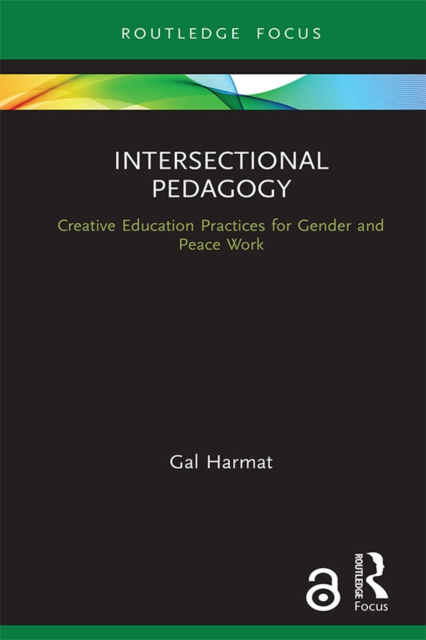 Intersectional Pedagogy : Creative Education Practices for Gender and Peace Work, EPUB eBook